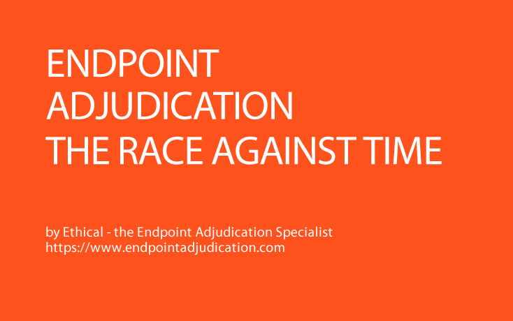 Endpoint Adjudication: the Race Against Time