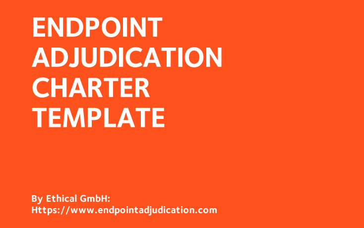 Endpoint Adjudication Charter Template. By the "Endpoint Adjudication in Clinical Trial" Linkedin Group